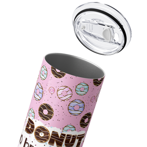 Donut Go Breaking My Heart Pink 20oz Skinny Tumbler