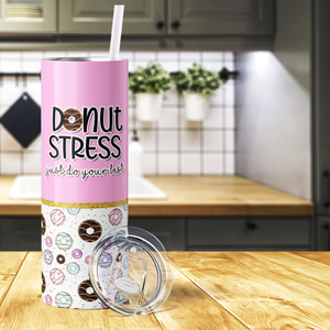 Donut Stress Just Do Your Best 20oz Skinny Tumbler