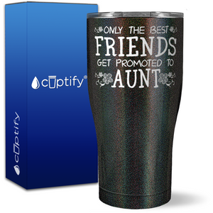 Only the Best Friends Get Promoted to Aunt on 27oz Curve Tumbler