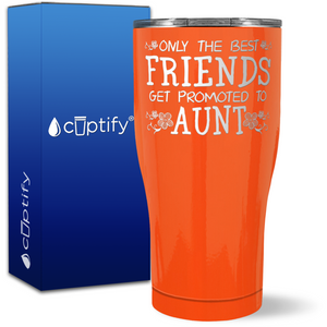 Only the Best Friends Get Promoted to Aunt on 27oz Curve Tumbler