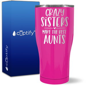 Crazy Sisters Make the Best Aunt on 27oz Curve Tumbler