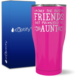 Only the Best Friends Get Promoted to Aunt on 27oz Curve Tumbler