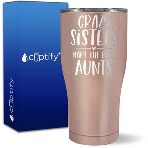 Crazy Sisters Make the Best Aunt on 27oz Curve Tumbler