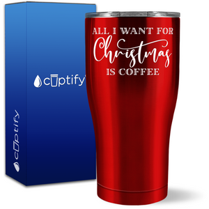 All I want for Christmas is Coffee 27oz Curve Tumbler