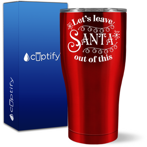 Let's Leave Santa Out of This 27oz Curve Tumbler