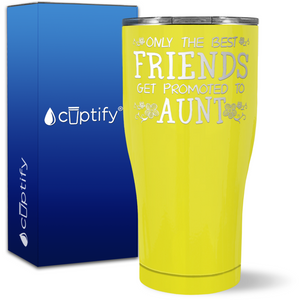 Only the Best Friends Get Promoted to Aunt on 27oz Curve Tumbler