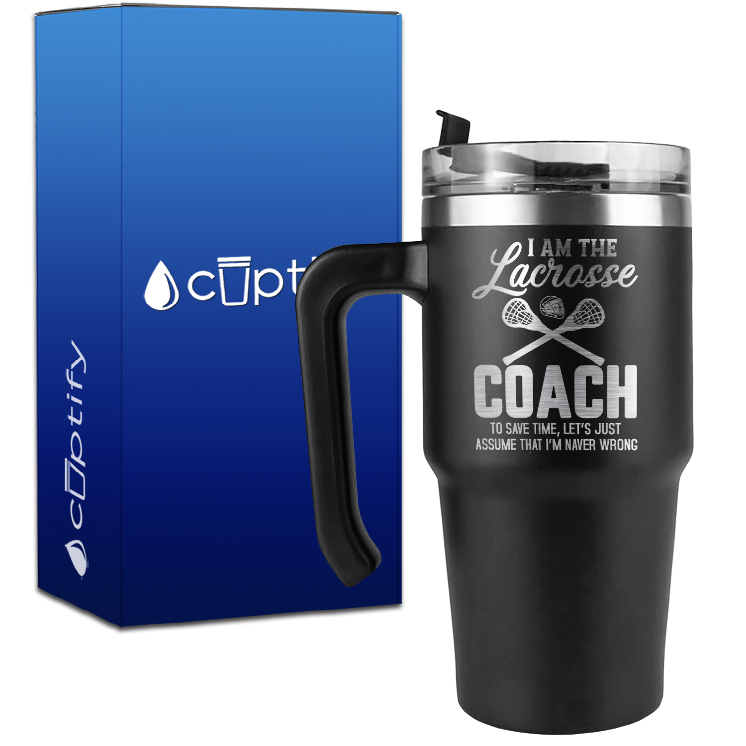 I am the Lacrosse Coach, I'm Never Wrong on 20oz Lacrosse Travel Mug