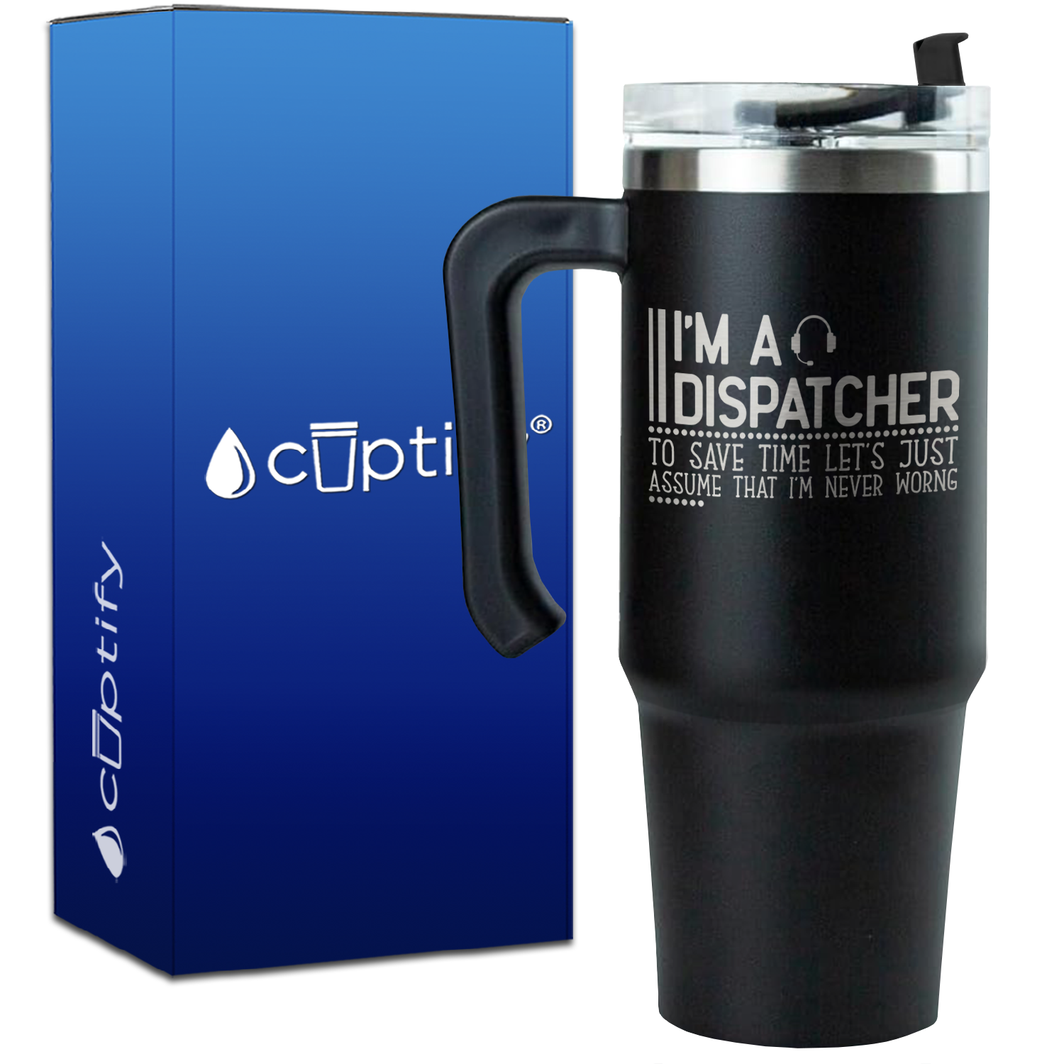 I'm a Dispatcher Lets Assume I'm Never Wrong on 30oz Dispatcher Travel Mug