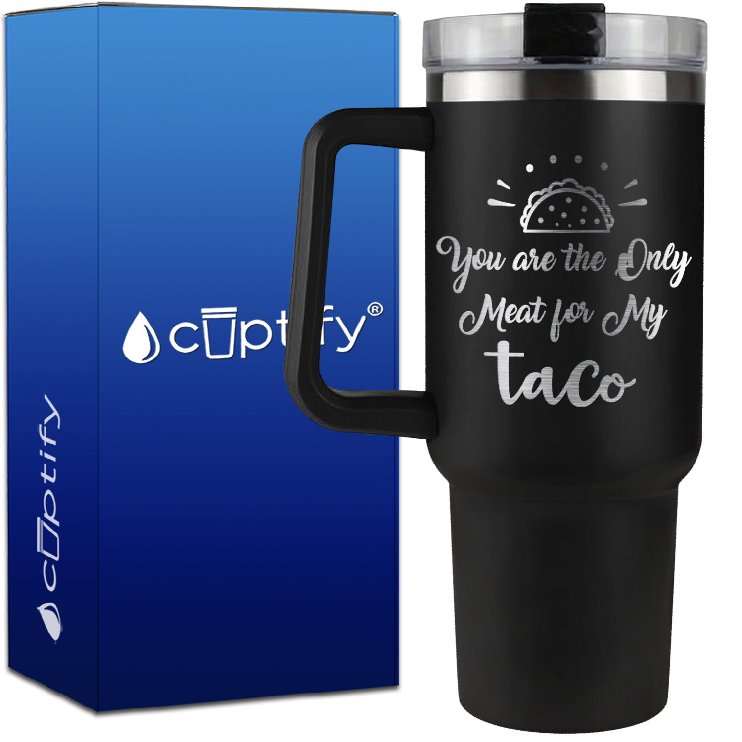 You are the Only Meat for My Taco on 40oz Funny Traveler Mug