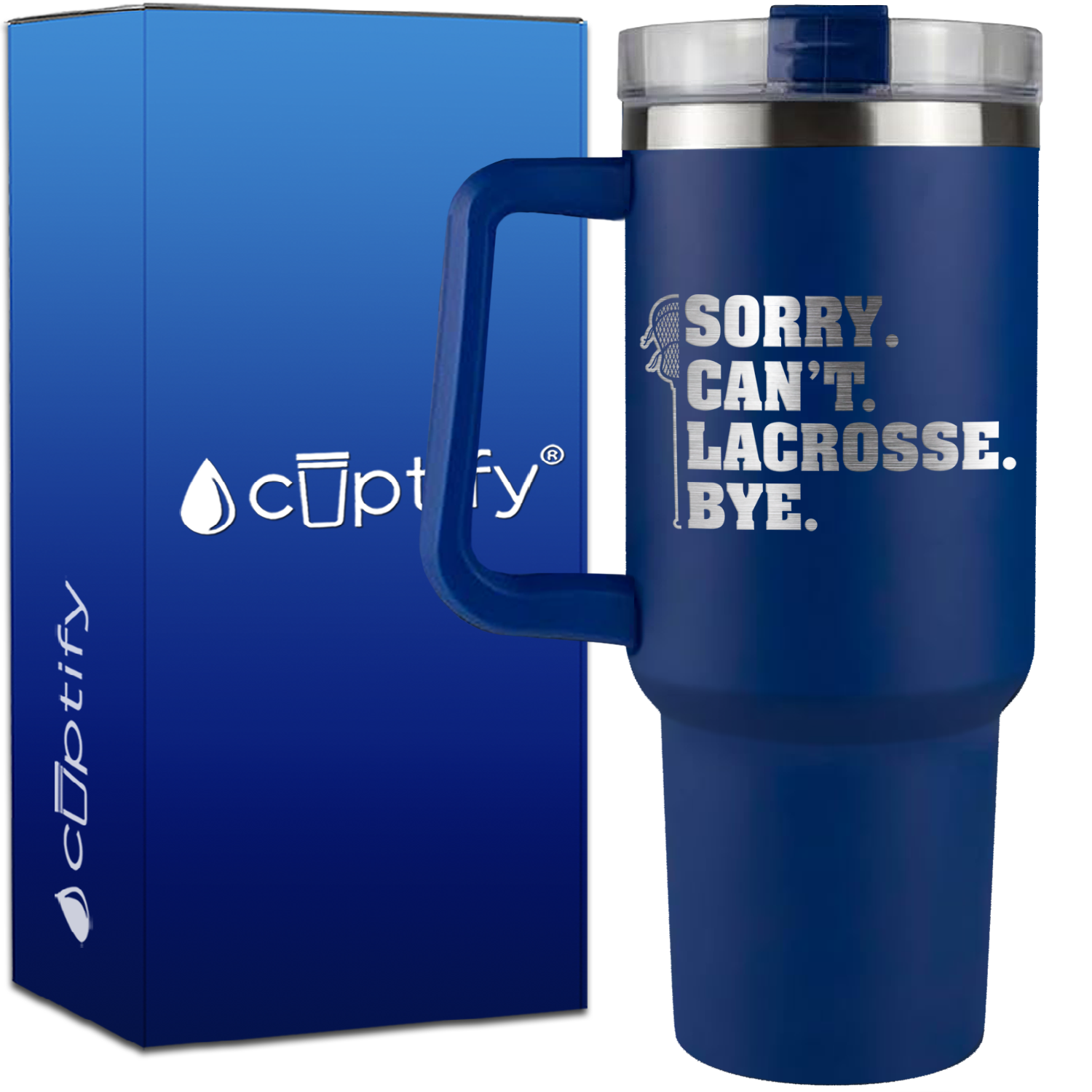 Sorry. Can't. Lacrosse. Bye. on 40oz Lacrosse Traveler Mug