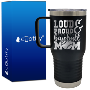 Loud and Proud Baseball Mom 20oz Baseball Travel Mug