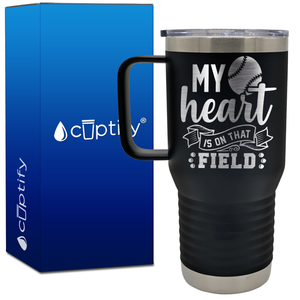 My Heart is on That Field Baseball 20oz Baseball Travel Mug