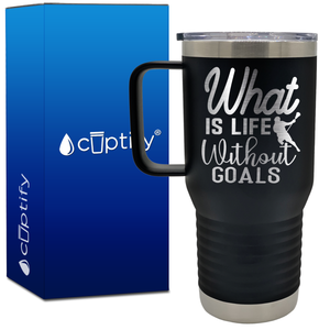 What is Life Without Goals Lacrosse 20oz Lacrosse Travel Mug