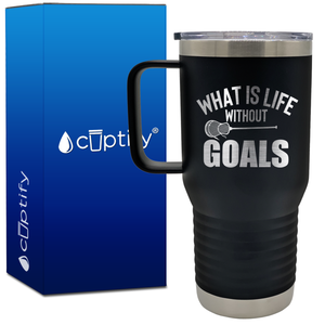 What is Life Without Goals Lacrosse Stick 20oz Lacrosse Travel Mug