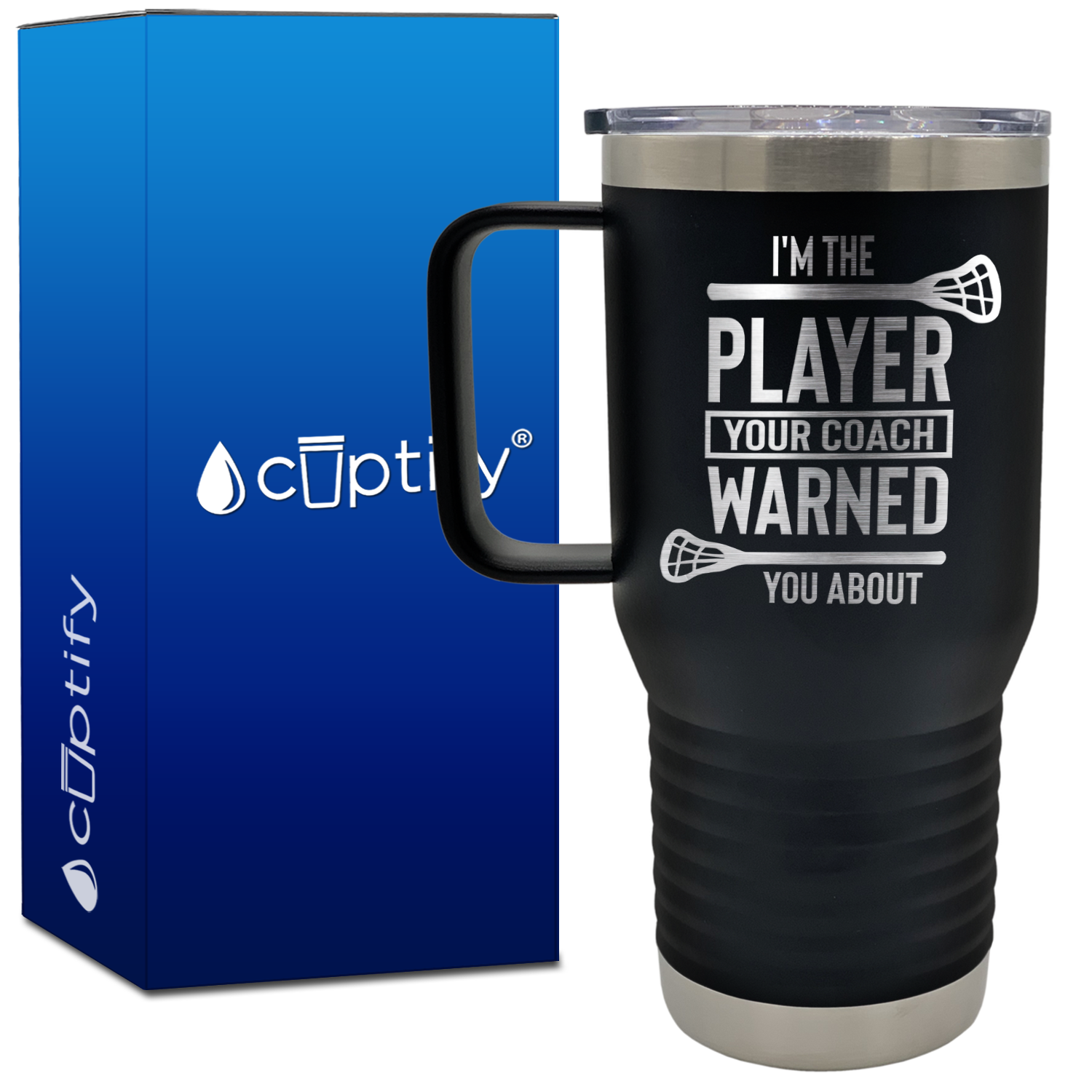 I'm the Player Your Coach Warned You About Lacrosse 20oz Lacrosse Travel Mug