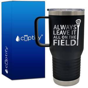 Always Leave it on the Field Lacrosse 20oz Lacrosse Travel Mug