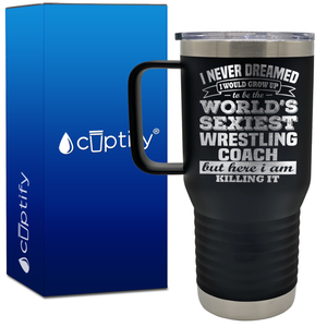 I Never Dreamed World's Sexiest Wrestling Coach 20oz Wrestling Travel Mug