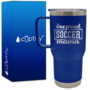 One Proud Soccer Mama 20oz Soccer Travel Mug