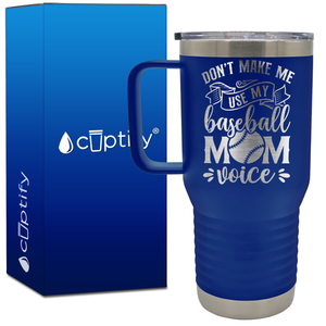 Don't Make Me Use My Baseball Mom Voice 20oz Baseball Travel Mug