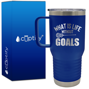 What is Life Without Goals Lacrosse Stick 20oz Lacrosse Travel Mug