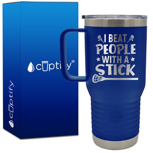 I Beat People With a Stick Lacrosse  20oz Lacrosse Travel Mug