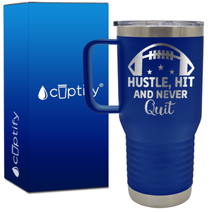 Hustle, Hit, and Never Quit 20oz Football Travel Mug