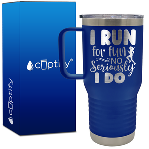 I Run for Fun No Seriously I Do 20oz Running Travel Mug