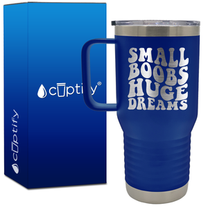 Small Boobs Huge Dreams 20oz Funny Travel Mug