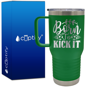 Born to Kick It Soccer 20oz Soccer Travel Mug