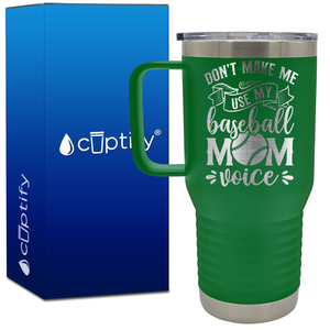 Don't Make Me Use My Baseball Mom Voice 20oz Baseball Travel Mug