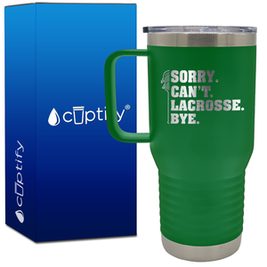 Sorry. Can't. Lacrosse. Bye. 20oz Lacrosse Travel Mug