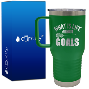 What is Life Without Goals Lacrosse Stick 20oz Lacrosse Travel Mug