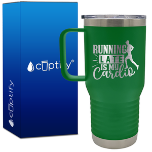 Running Late is my Cardio 20oz Running Travel Mug