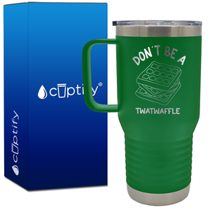 Don't be a Twatwaffle 20oz Funny Travel Mug