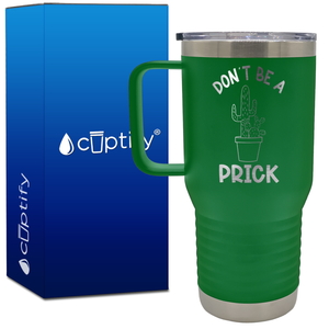 Don't be a Prick 20oz Funny Travel Mug