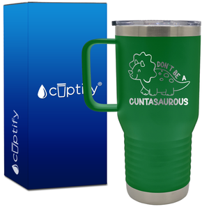 Don't be a Cuntasaurous 20oz Funny Travel Mug