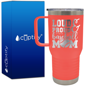 Loud and Proud Baseball Mom 20oz Baseball Travel Mug