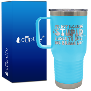 I'm not Fucking Stupid 20oz Funny Travel Mug