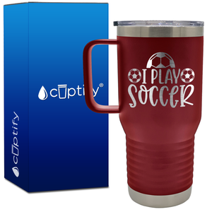 I Play Soccer 20oz Soccer Travel Mug