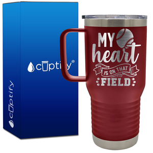 My Heart is on That Field Baseball 20oz Baseball Travel Mug