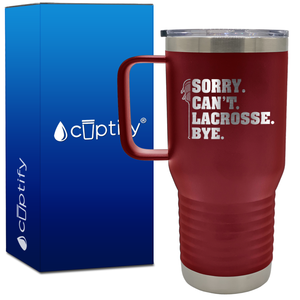 Sorry. Can't. Lacrosse. Bye. 20oz Lacrosse Travel Mug