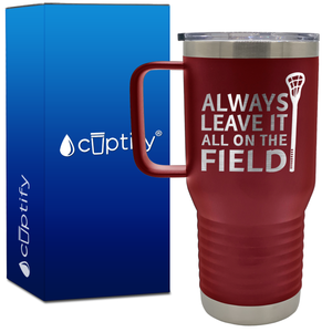 Always Leave it on the Field Lacrosse 20oz Lacrosse Travel Mug