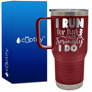 I Run for Fun No Seriously I Do 20oz Running Travel Mug