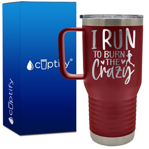 I Run to Burn the Crazy 20oz Running Travel Mug