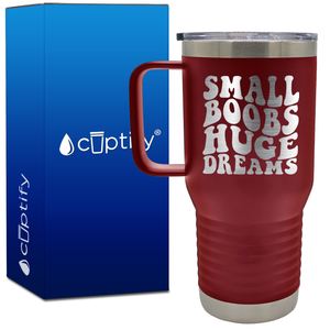 Small Boobs Huge Dreams 20oz Funny Travel Mug