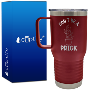 Don't be a Prick 20oz Funny Travel Mug