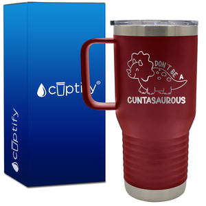 Don't be a Cuntasaurous 20oz Funny Travel Mug