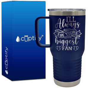 I'll Always Be Your Biggest Fan Baseball 20oz Baseball Travel Mug