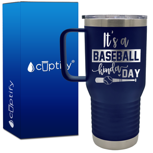 It's a Baseball Kinda Day 20oz Baseball Travel Mug