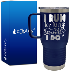 I Run for Fun No Seriously I Do 20oz Running Travel Mug